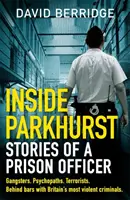 Uvnitř Parkhurstu - Příběhy vězeňského důstojníka - Inside Parkhurst - Stories of a Prison Officer