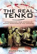 Skutečné Tenko: Neobyčejné pravdivé příběhy japonských vězeňkyň - The Real Tenko: Extraordinary True Stories of Women Prisoners of the Japanese