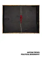 Antoni Tapies: Tapies: Politický životopis: Fundaci Antoni Tapies: politická kniha - Antoni Tpies: Political Biography: Fundaci Antoni Tapies