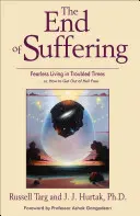 Konec utrpení: . Aneb jak se dostat z pekla zadarmo - End of Suffering: Fearless Living in Troubled Times . . Or, How to Get Out of Hell Free