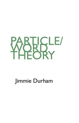 Jimmie Durham: Durmie Durmie: Teorie částic/slova - Jimmie Durham: Particle/Word Theory