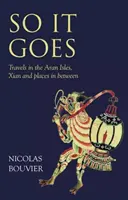 Tak to chodí: Cesty po Aranských ostrovech, Xianu a místech mezi nimi - So It Goes: Travels in the Aran Isles, Xian and Places in Between