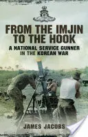 Od Imdžinu k Háku: Střelec národní služby v korejské válce - From the Imjin to the Hook: A National Service Gunner in the Korean War