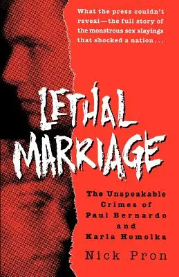 Smrtící manželství: Nevyřčené zločiny Paula Bernarda a Karly Homolkové - Lethal Marriage: The Unspeakable Crimes of Paul Bernardo and Karla Homolka