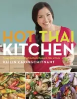 Horká thajská kuchyně: Thajská kuchyně: Demystifikace thajské kuchyně s autentickými recepty, které si můžete připravit doma - Hot Thai Kitchen: Demystifying Thai Cuisine with Authentic Recipes to Make at Home