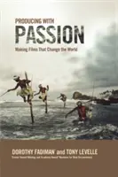 Produkovat s vášní: Tvorba filmů, které mění svět - Producing with Passion: Making Films That Change the World