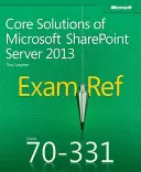 Zkouška Ref 70-331 Základní řešení Microsoft Sharepoint Server 2013 (McSe) - Exam Ref 70-331 Core Solutions of Microsoft Sharepoint Server 2013 (McSe)
