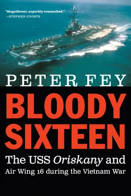 Krvavá šestnáctka: Oriskany a 16. letecká peruť během války ve Vietnamu - Bloody Sixteen: The USS Oriskany and Air Wing 16 During the Vietnam War