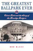 Největší míčový stadion všech dob: Ebbets Field a příběh brooklynských Dodgers - The Greatest Ballpark Ever: Ebbets Field and the Story of the Brooklyn Dodgers