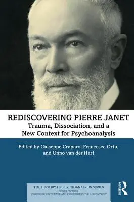 Znovuobjevení Pierra Janeta: Trauma, disociace a nový kontext pro psychoanalýzu: znovuobjevení Janeta Pierreho. - Rediscovering Pierre Janet: Trauma, Dissociation, and a New Context for Psychoanalysis