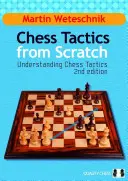 Šachová taktika od nuly: Pochopení šachové taktiky od začátku - Chess Tactics from Scratch: Understanding Chess Tactics