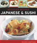 Nejlepší recepty: Japonsko a suši: autentická chuť Japonska: 100 nadčasových klasických a regionálních receptů na více než 300 úžasných fotografiích - Best-Ever Recipes: Japanese & Sushi: The Authentic Taste of Japan: 100 Timeless Classic and Regional Recipes Shown in Over 300 Stunning Photographs