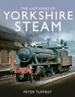 Poslední léta yorkshirské parní dopravy - Last Years of Yorkshire Steam