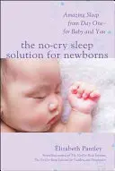 Řešení spánku bez pláče pro novorozence: Úžasný spánek od prvního dne - pro dítě i pro vás - The No-Cry Sleep Solution for Newborns: Amazing Sleep from Day One - For Baby and You