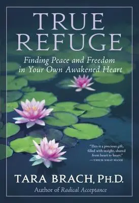 Pravé útočiště: Vydání knihy: Najít mír a svobodu ve vlastním probuzeném srdci - True Refuge: Finding Peace and Freedom in Your Own Awakened Heart