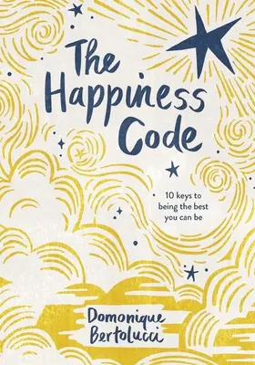 Kód štěstí: 10 klíčů k tomu, abyste byli nejlepší, jací můžete být. - The Happiness Code: 10 Keys to Being the Best You Can Be