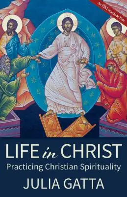 Život v Kristu: Křesťanská spiritualita v Kristu - Life in Christ: Practicing Christian Spirituality