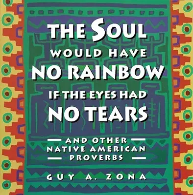 Duše by neměla duhu, kdyby oči neměly slzy a jiná indiánská PR - Soul Would Have No Rainbow If the Eyes Had No Tears and Other Native American PR