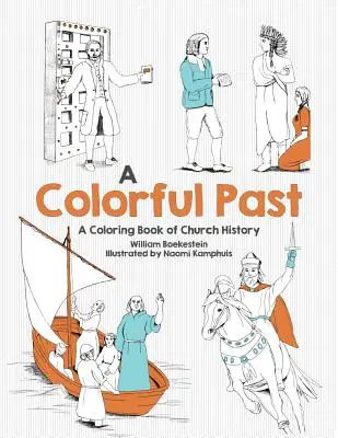 Barevná minulost: Omalovánky z církevních dějin v průběhu staletí - Colorful Past: A Coloring Book of Church History Through the Centuries