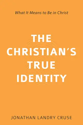 Pravá identita křesťana: Co to znamená být v Kristu - The Christian's True Identity: What It Means to Be in Christ