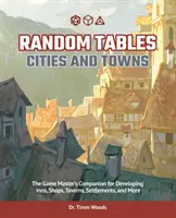 Náhodné tabulky: Města a městečka: Příručka pána hry pro vývoj hostinců, obchodů, krčem, osad a dalších míst. - Random Tables: Cities and Towns: The Game Master's Companion for Developing Inns, Shops, Taverns, Settlements, and More