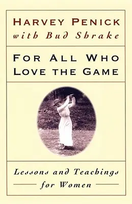 Pro všechny, kdo milují hru: Lekce a učení pro ženy - For All Who Love the Game: Lessons and Teachings for Women