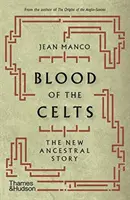 Krev Keltů: Keltové: Nový příběh předků - Blood of the Celts: The New Ancestral Story
