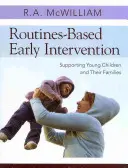 Raná intervence založená na rutinních postupech: Podpora malých dětí a jejich rodin - Routines-Based Early Intervention: Supporting Young Children and Their Families