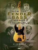 Jak baskytara Fender změnila svět - How the Fender Bass Changed the World