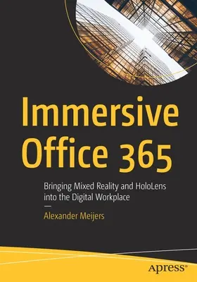 Pohlcující Office 365: Zavedení smíšené reality a Hololens na digitální pracoviště - Immersive Office 365: Bringing Mixed Reality and Hololens Into the Digital Workplace