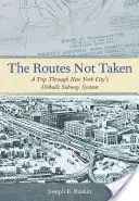 Cesty, po kterých se nechodí: Výlet po nevybudovaném newyorském metru - The Routes Not Taken: A Trip Through New York City's Unbuilt Subway System