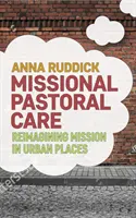 Reimagining Mission from Urban Places: Městská místa: Misijní pastorační péče - Reimagining Mission from Urban Places: Missional Pastoral Care