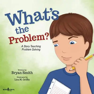 V čem je problém? Příběh, který učí řešit problémy - What's the Problem?: A Story Teaching Problem Solving