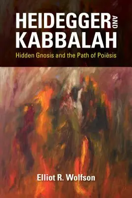 Heidegger a kabala: Kabidegha: Skrytá gnóze a cesta poiésis - Heidegger and Kabbalah: Hidden Gnosis and the Path of Poiēsis