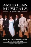 Americké muzikály v souvislostech: Od americké revoluce po 21. století - American Musicals in Context: From the American Revolution to the 21st Century