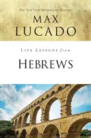 Lekce pro život z listu Židům: Nesrovnatelný Kristus - Life Lessons from Hebrews: The Incomparable Christ