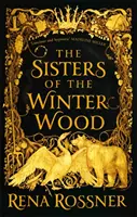 Sestry ze zimního lesa - Okouzlující pohádková fantasy roku - Sisters of the Winter Wood - The spellbinding fairy tale fantasy of the year