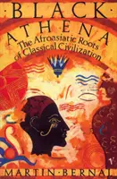 Černá Athéna - Afroasijské kořeny klasické civilizace 1. díl: Fabrikace antického Řecka 1785-1985 - Black Athena - The Afroasiatic Roots of Classical Civilization Volume One:The Fabrication of Ancient Greece 1785-1985