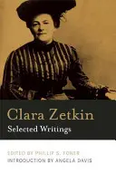 Clara Zetkinová: Zetkinová: Jak se naučit pracovat a jak si poradit: Vybrané spisy - Clara Zetkin: Selected Writings