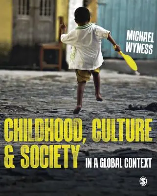 Dětství, kultura a společnost: V globálním kontextu - Childhood, Culture and Society: In a Global Context