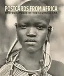 Pohlednice z Afriky: Fotografové koloniální éry: Pohlednice z Afriky. - Postcards from Africa: Photographers of the Colonial Era