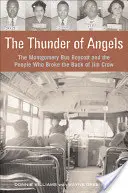 Hřmění andělů: Hromy blesků: Bojkot autobusů v Montgomery a lidé, kteří zlomili hřbet Jima Crowa (The Montgomery Bus Boycott and the People Who Broke the Back of Jim Crow) - The Thunder of Angels: The Montgomery Bus Boycott and the People Who Broke the Back of Jim Crow