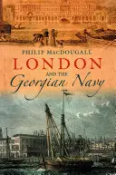 Londýn a georgiánské námořnictvo - London and the Georgian Navy