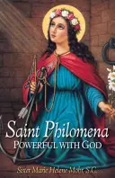 Svatá Filoména: Filoména: Mocná s Bohem - Saint Philomena: Powerful with God