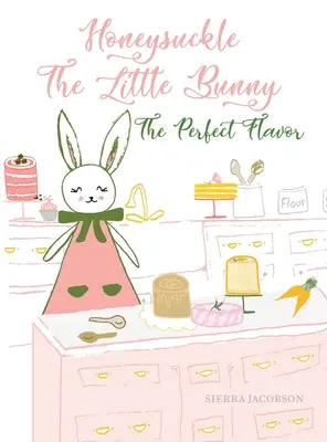 Honeysuckle The Little Bunny (Zimolez, králíček): Dokonalá příchuť - Honeysuckle The Little Bunny: The Perfect Flavor