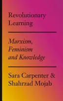 Revoluční učení: Marxismus, feminismus a vědění - Revolutionary Learning: Marxism, Feminism and Knowledge