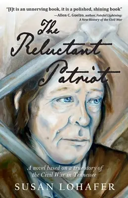 Váhavý vlastenec: Román na motivy skutečného příběhu z občanské války v Tennessee - The Reluctant Patriot: A Novel Based on a True Story of the Civil War in Tennessee