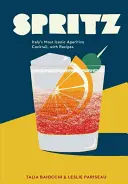 Spritz: Nejikoničtější italský koktejl Aperitivo s recepty - Spritz: Italy's Most Iconic Aperitivo Cocktail, with Recipes
