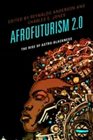 Afrofuturismus 2.0: Vzestup astročernošství - Afrofuturism 2.0: The Rise of Astro-Blackness