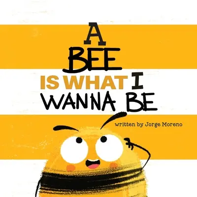 Včela je to, čím chci být - A Bee is What I Wanna Be